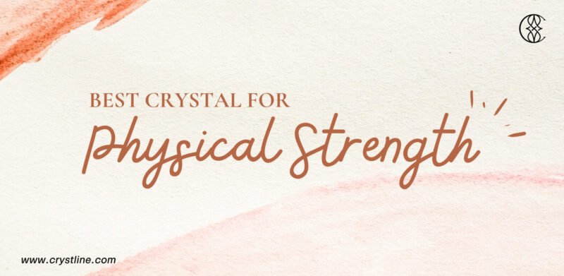 Best Crystal For Physical Strength