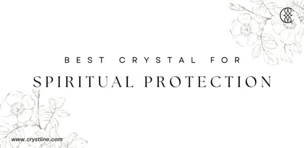 Best Crystals for Spiritual Protection