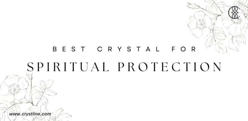 Best Crystals for Spiritual Protection