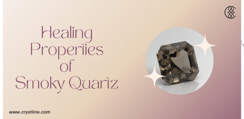 Healing Smoky Quartz Crystals and Stones; Properties, Benefits and